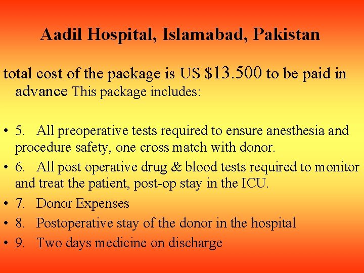 Aadil Hospital, Islamabad, Pakistan total cost of the package is US $13. 500 to