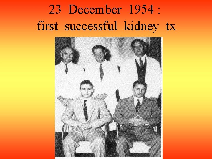 23 December 1954 : first successful kidney tx 