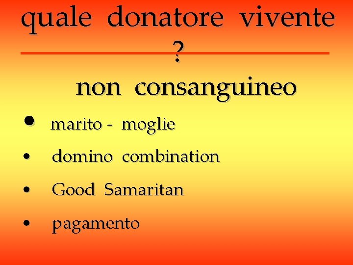 quale donatore vivente ? non consanguineo • marito - moglie • domino combination •