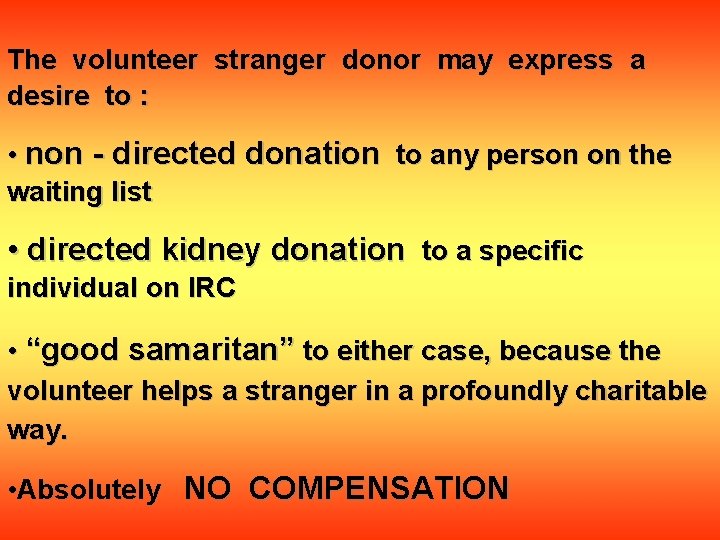 The volunteer stranger donor may express a desire to : • non - directed