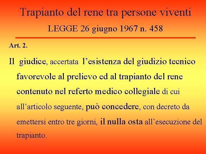 Trapianto del rene tra persone viventi LEGGE 26 giugno 1967 n. 458 Art. 2.