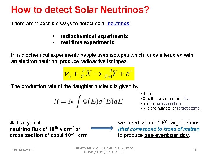How to detect Solar Neutrinos? There are 2 possible ways to detect solar neutrinos: