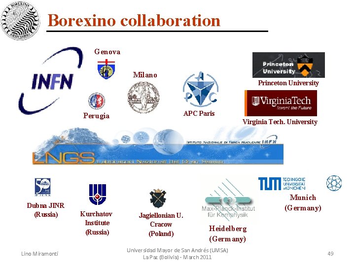 Borexino collaboration Genova Milano APC Paris Perugia Dubna JINR (Russia) Lino Miramonti Kurchatov Institute