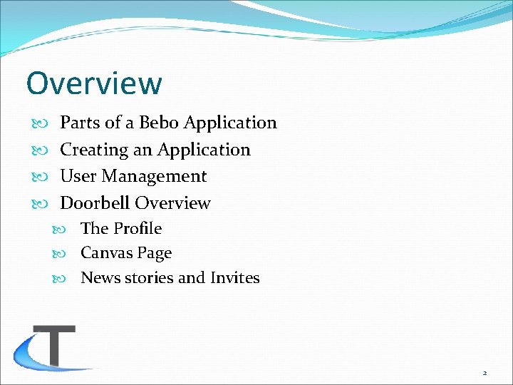 Overview Parts of a Bebo Application Creating an Application User Management Doorbell Overview The