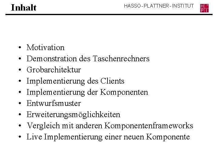 Inhalt • • • HASSO - PLATTNER - INSTITUT Motivation Demonstration des Taschenrechners Grobarchitektur