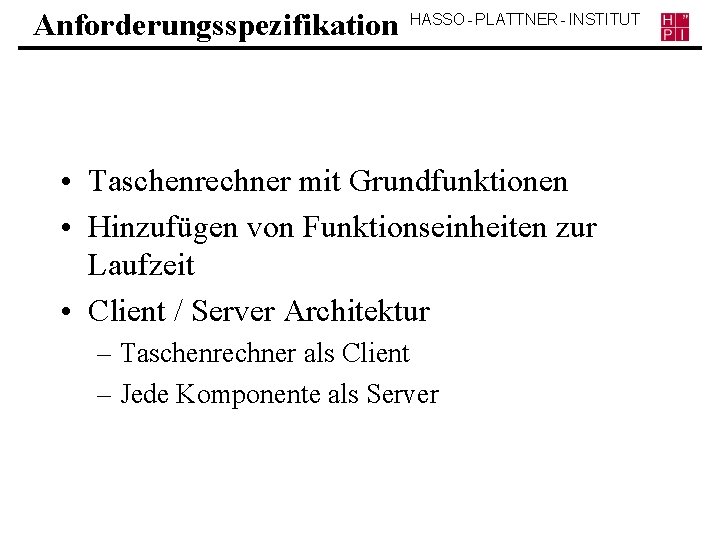 Anforderungsspezifikation HASSO - PLATTNER - INSTITUT • Taschenrechner mit Grundfunktionen • Hinzufügen von Funktionseinheiten