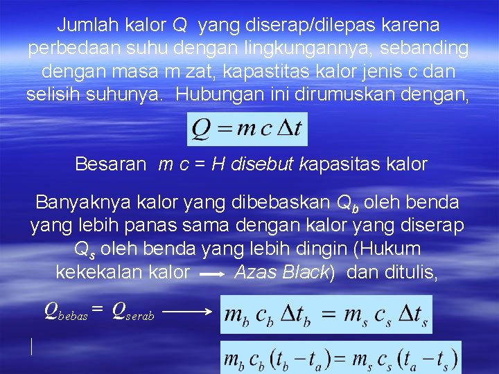 Jumlah kalor Q yang diserap/dilepas karena perbedaan suhu dengan lingkungannya, sebanding dengan masa m