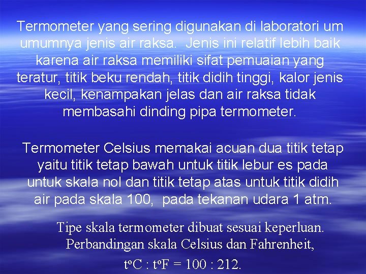 Termometer yang sering digunakan di laboratori um umumnya jenis air raksa. Jenis ini relatif