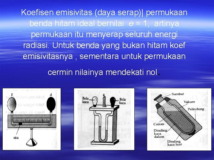 Koefisen emisivitas (daya serap)| permukaan benda hitam ideal bernilai e = 1, artinya permukaan