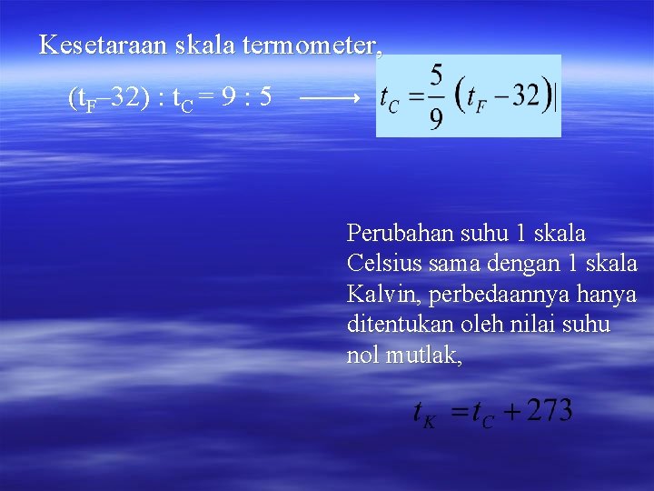 Kesetaraan skala termometer, (t ( F– 32) : t. C = 9 : 5