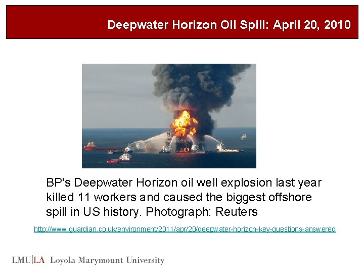 Deepwater Horizon Oil Spill: April 20, 2010 BP's Deepwater Horizon oil well explosion last
