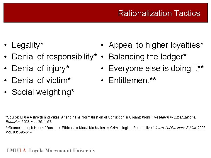 Rationalization Tactics • • • Legality* Denial of responsibility* Denial of injury* Denial of