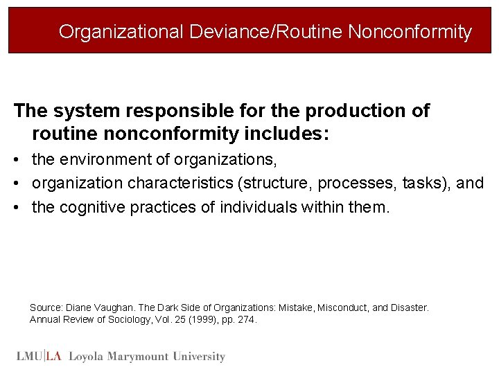 Organizational Deviance/Routine Nonconformity The system responsible for the production of routine nonconformity includes: •