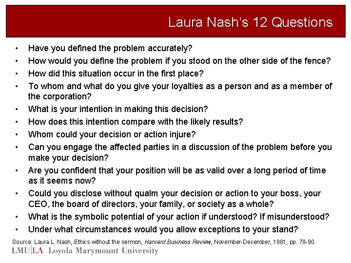 Laura Nash’s 12 Questions • • • Have you defined the problem accurately? How