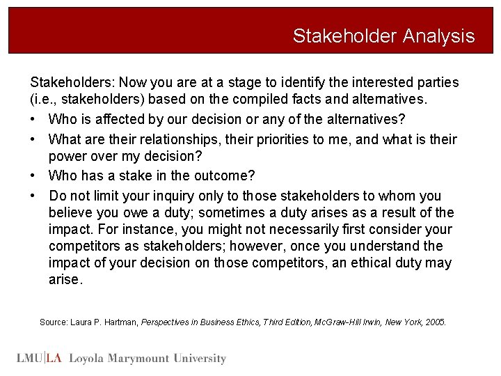 Stakeholder Analysis Stakeholders: Now you are at a stage to identify the interested parties