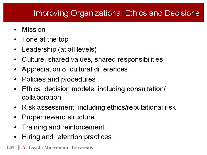 Improving Organizational Ethics and Decisions • • • Mission Tone at the top Leadership