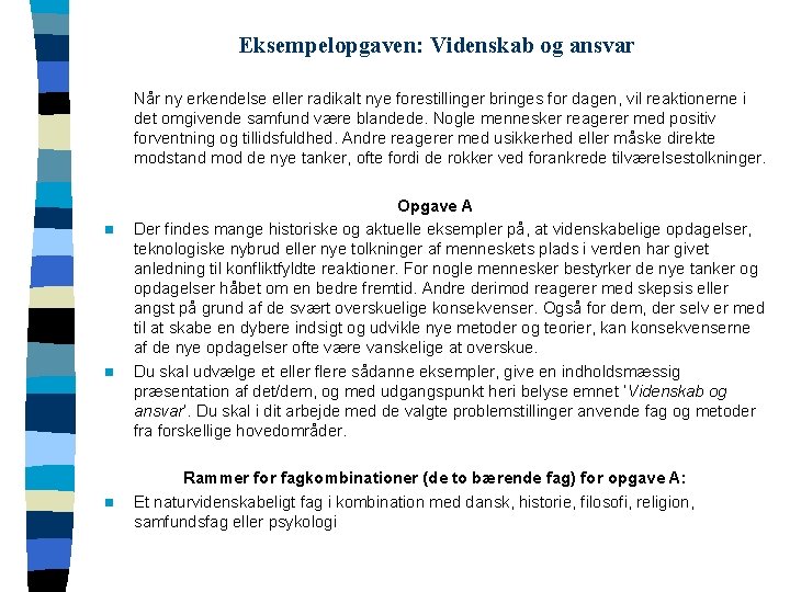 Eksempelopgaven: Videnskab og ansvar Når ny erkendelse eller radikalt nye forestillinger bringes for dagen,