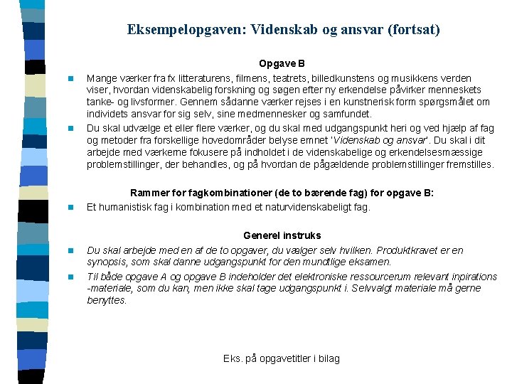 Eksempelopgaven: Videnskab og ansvar (fortsat) n n n Opgave B Mange værker fra fx