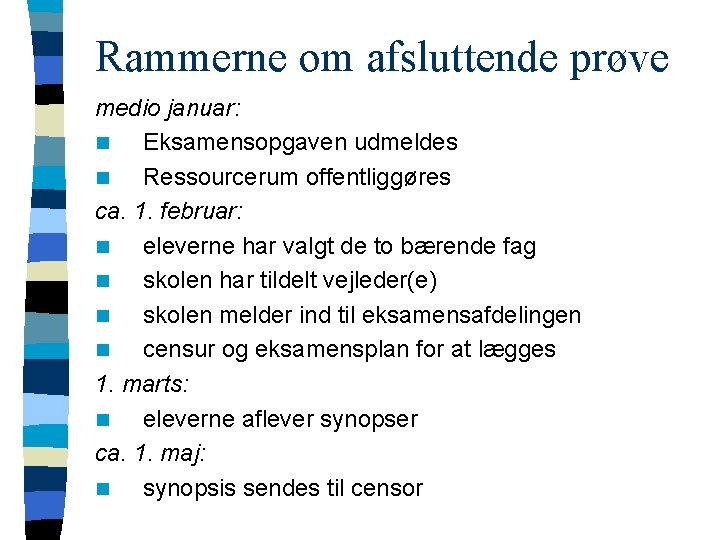 Rammerne om afsluttende prøve medio januar: n Eksamensopgaven udmeldes n Ressourcerum offentliggøres ca. 1.