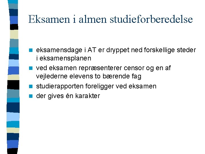 Eksamen i almen studieforberedelse eksamensdage i AT er dryppet ned forskellige steder i eksamensplanen