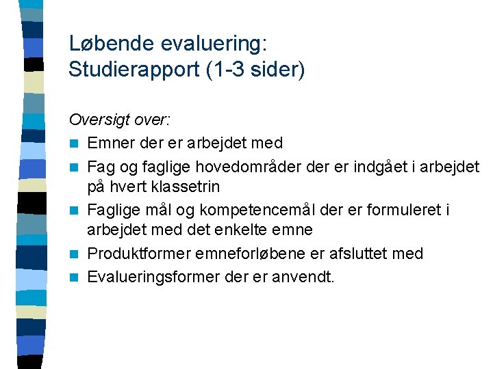 Løbende evaluering: Studierapport (1 -3 sider) Oversigt over: n Emner der er arbejdet med