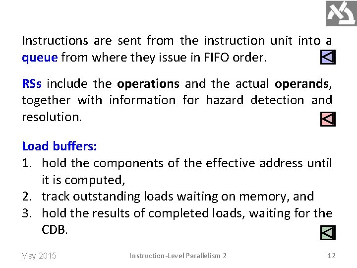 Instructions are sent from the instruction unit into a queue from where they issue