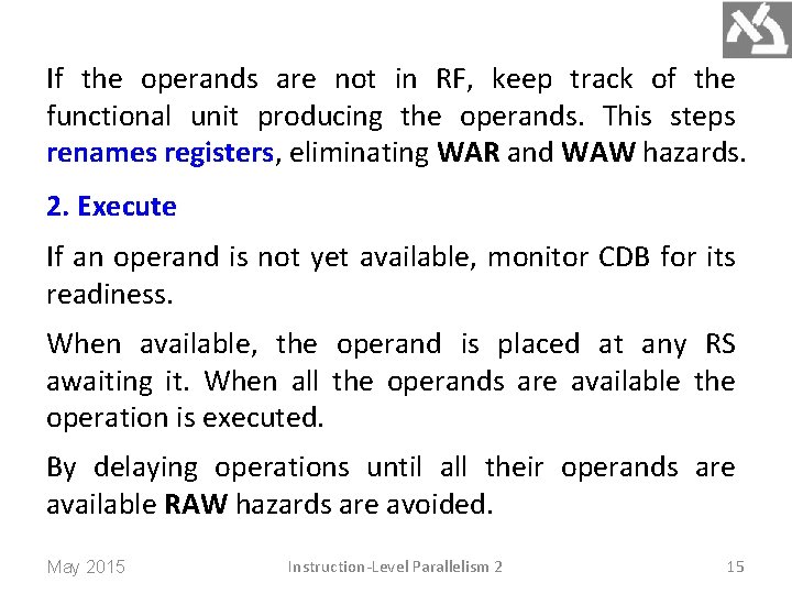 If the operands are not in RF, keep track of the functional unit producing