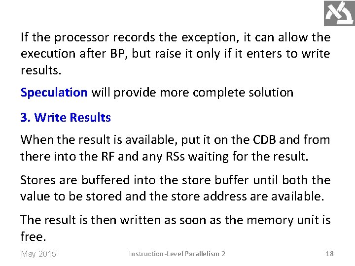 If the processor records the exception, it can allow the execution after BP, but