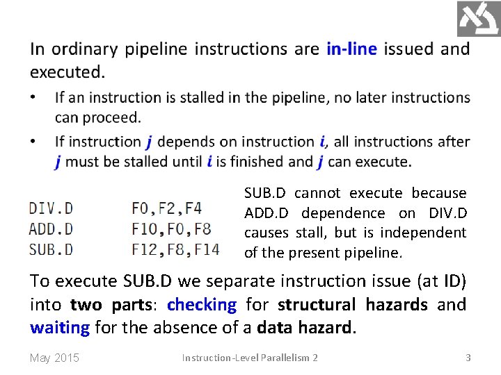  SUB. D cannot execute because ADD. D dependence on DIV. D causes stall,