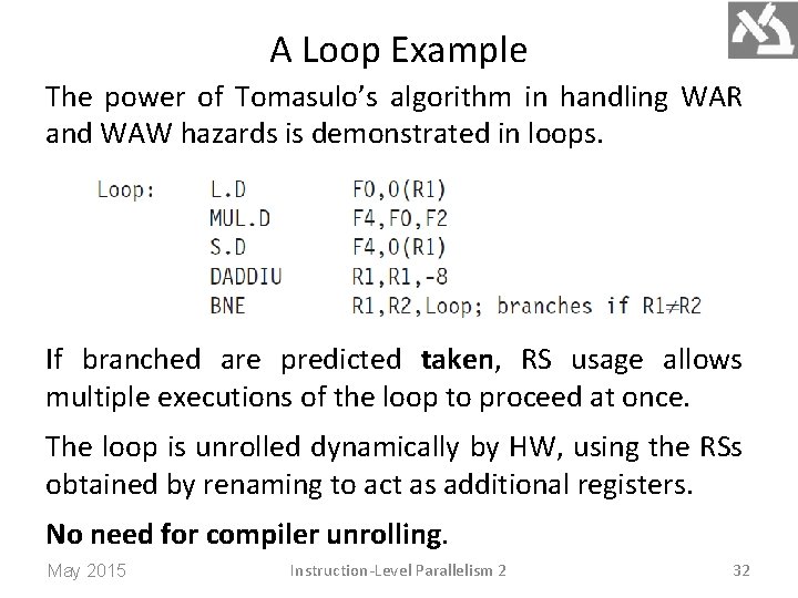 A Loop Example The power of Tomasulo’s algorithm in handling WAR and WAW hazards