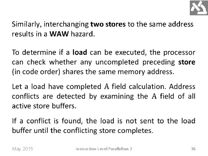 Similarly, interchanging two stores to the same address results in a WAW hazard. May