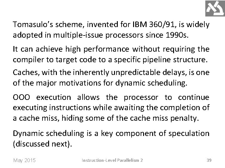 Tomasulo’s scheme, invented for IBM 360/91, is widely adopted in multiple-issue processors since 1990