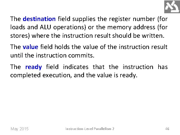 The destination field supplies the register number (for loads and ALU operations) or the
