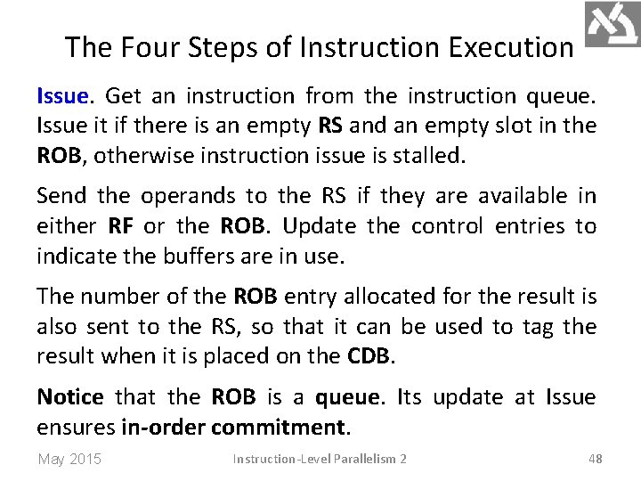 The Four Steps of Instruction Execution Issue. Get an instruction from the instruction queue.