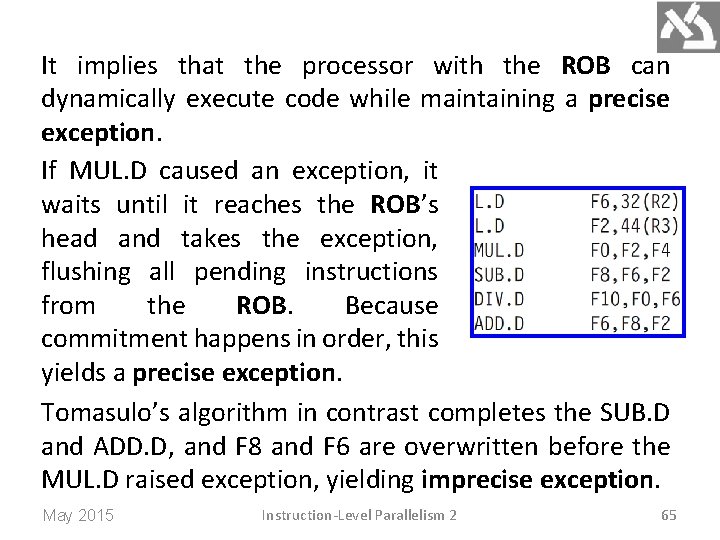 It implies that the processor with the ROB can dynamically execute code while maintaining