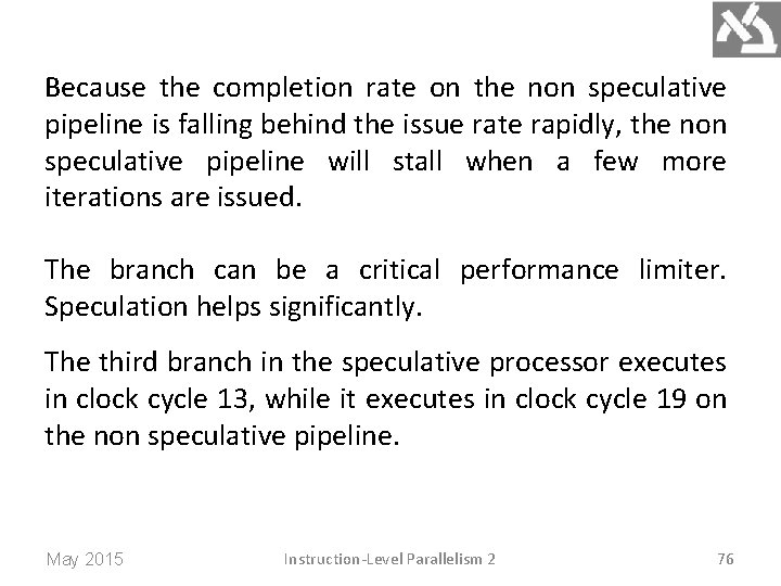 Because the completion rate on the non speculative pipeline is falling behind the issue