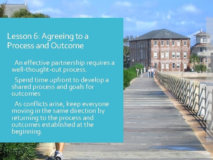 Lesson 6: Agreeing to a Process and Outcome An effective partnership requires a well-thought-out