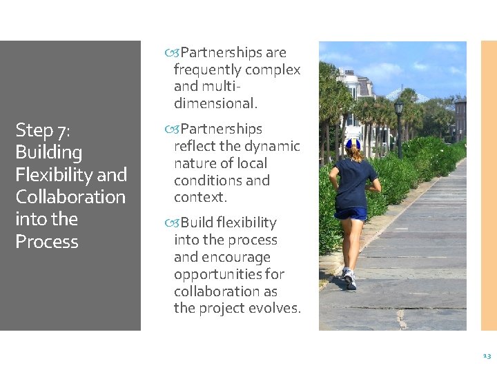  Partnerships are frequently complex and multidimensional. Step 7: Building Flexibility and Collaboration into