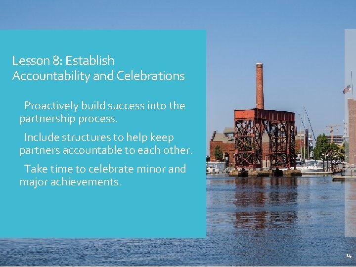 Lesson 8: Establish Accountability and Celebrations Proactively build success into the partnership process. Include
