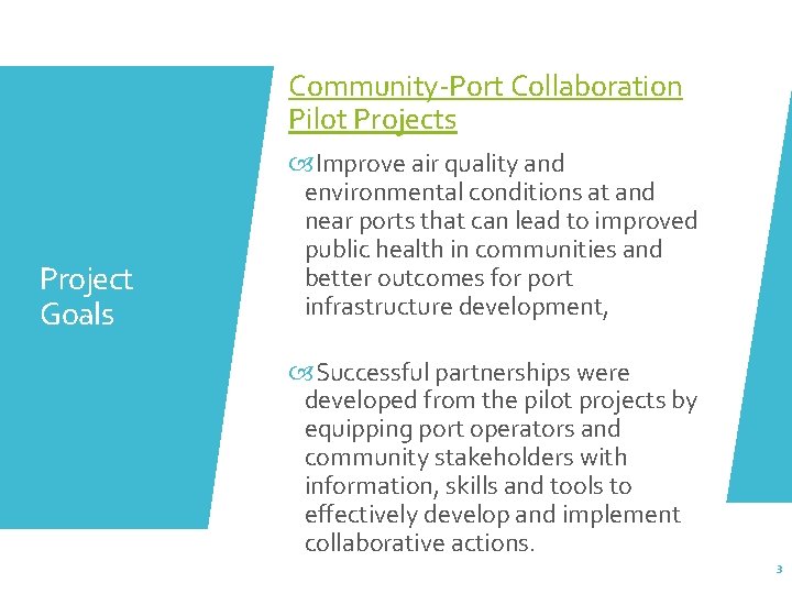 Community-Port Collaboration Pilot Projects Project Goals Improve air quality and environmental conditions at and