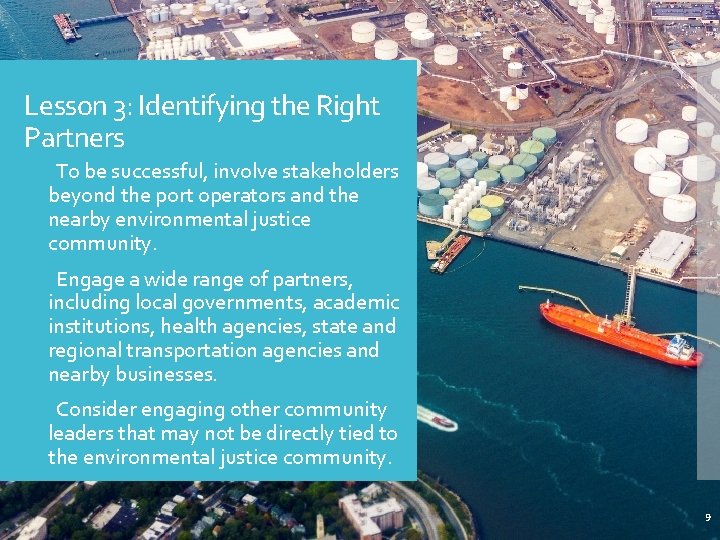 Lesson 3: Identifying the Right Partners To be successful, involve stakeholders beyond the port