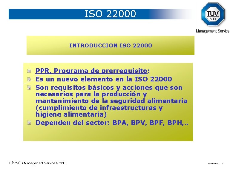 ISO 22000 INTRODUCCION ISO 22000 PPR, Programa de prerrequisito: Es un nuevo elemento en