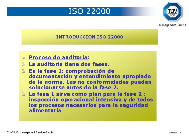 ISO 22000 INTRODUCCION ISO 22000 Proceso de auditoría: La auditoría tiene dos fases. En