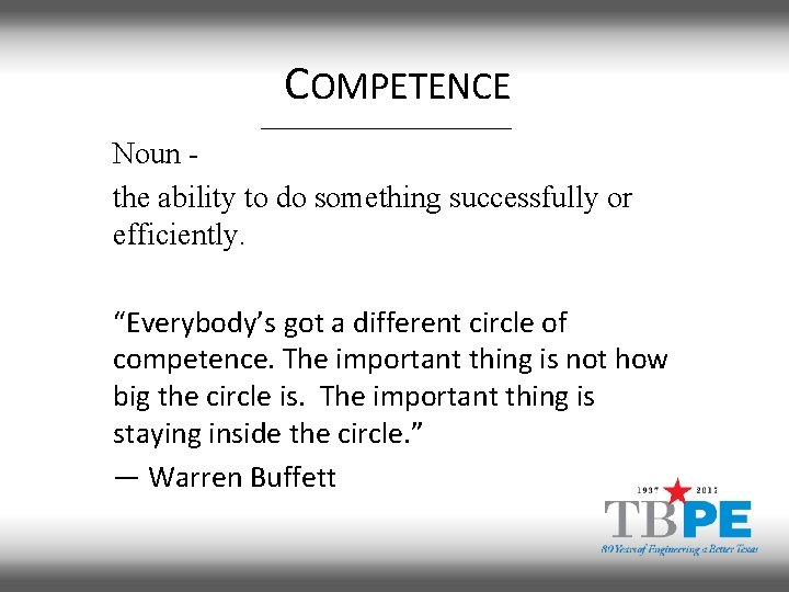 COMPETENCE Noun the ability to do something successfully or efficiently. “Everybody’s got a different