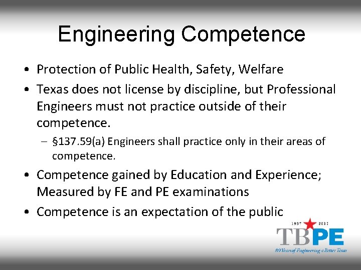 Engineering Competence • Protection of Public Health, Safety, Welfare • Texas does not license