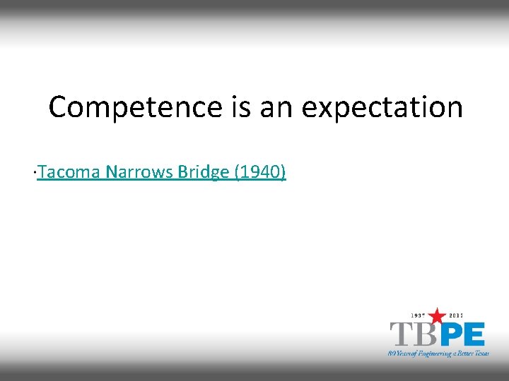 Competence is an expectation ·Tacoma Narrows Bridge (1940) 