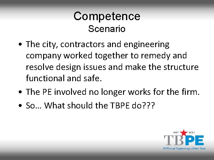 Competence Scenario • The city, contractors and engineering company worked together to remedy and