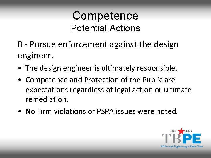 Competence Potential Actions B - Pursue enforcement against the design engineer. • The design