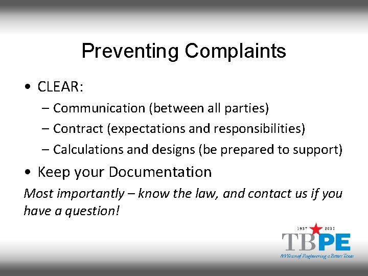 Preventing Complaints • CLEAR: – Communication (between all parties) – Contract (expectations and responsibilities)