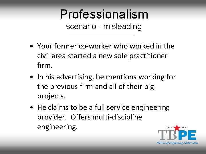 Professionalism scenario - misleading • Your former co-worker who worked in the civil area